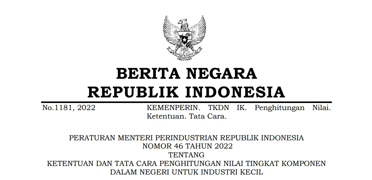 Peraturan Menteri Perindustrian Nomor 46 Tahun 2022 tentang Ketentuan dan Tata Cara Penghitungan Nilai Tingkat Komponen Dalam Negeri untuk Industri Kecil