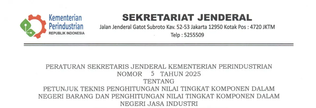 PERATURAN SEKRETARIS JENDERAL KEMENTERIAN PERINDUSTRIAN NOMOR 5 TAHUN 2025 TENTANG PETUNJUK TEKNIS PENGHITUNGAN NILAI TINGKAT KOMPONEN DALAM NEGERI BARANG DAN PENGHITUNGAN NILAI TINGKAТ KOMPONEN DALAM NEGERI JASA INDUSTRI
